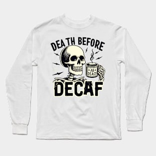 Death Before Decaf Long Sleeve T-Shirt